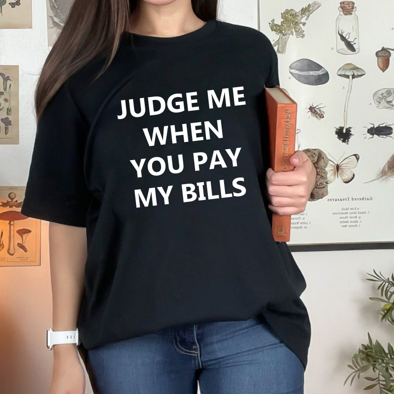 Judge Me When You Pay My Bills Unisex Classic T-shirt