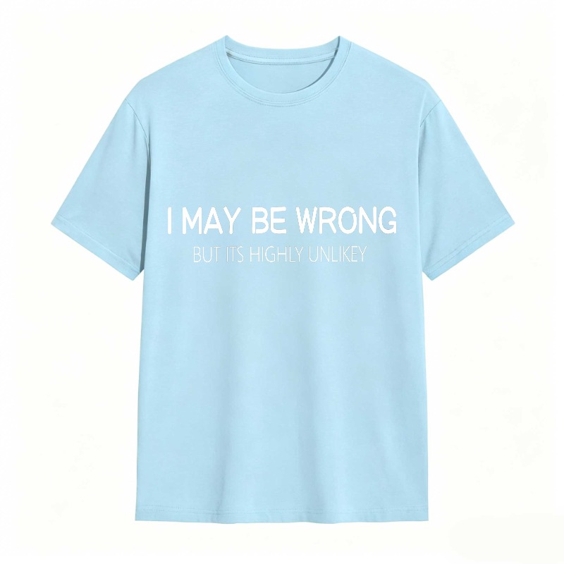 Dorawear™ I May Be Wrong But Its Highly Unlikely Unisex Classic T-shirt
