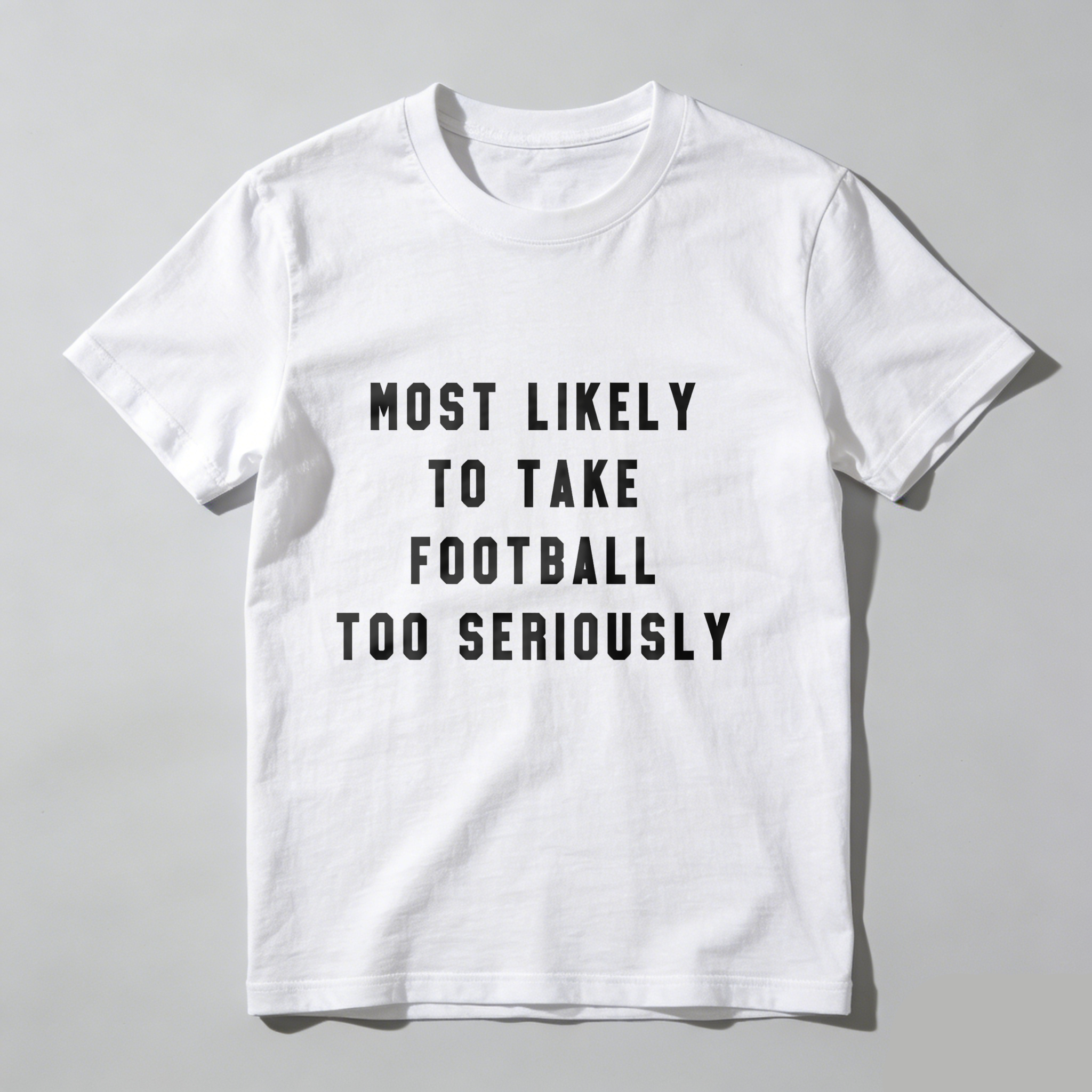 Dorawear™Most Likely To Take Football Too Seriously T Shirt
