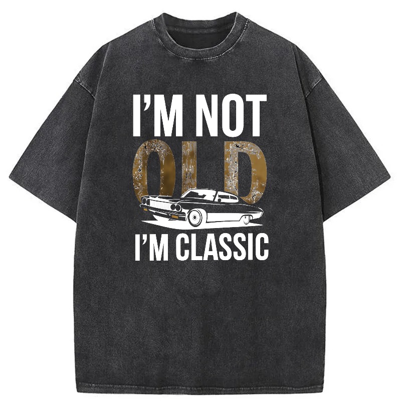 Dorawear™  I'm Not Old I'm Classic Washed Cotton T-Shirt