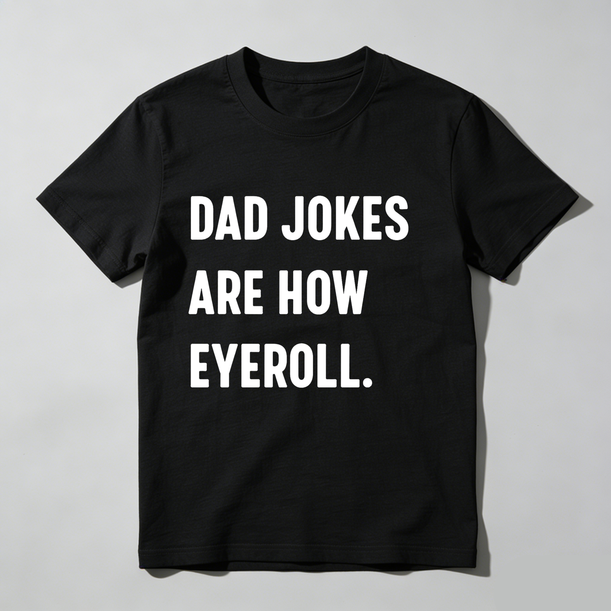 Dorawear™Dad Jokes Are How Eyeball T Shirt