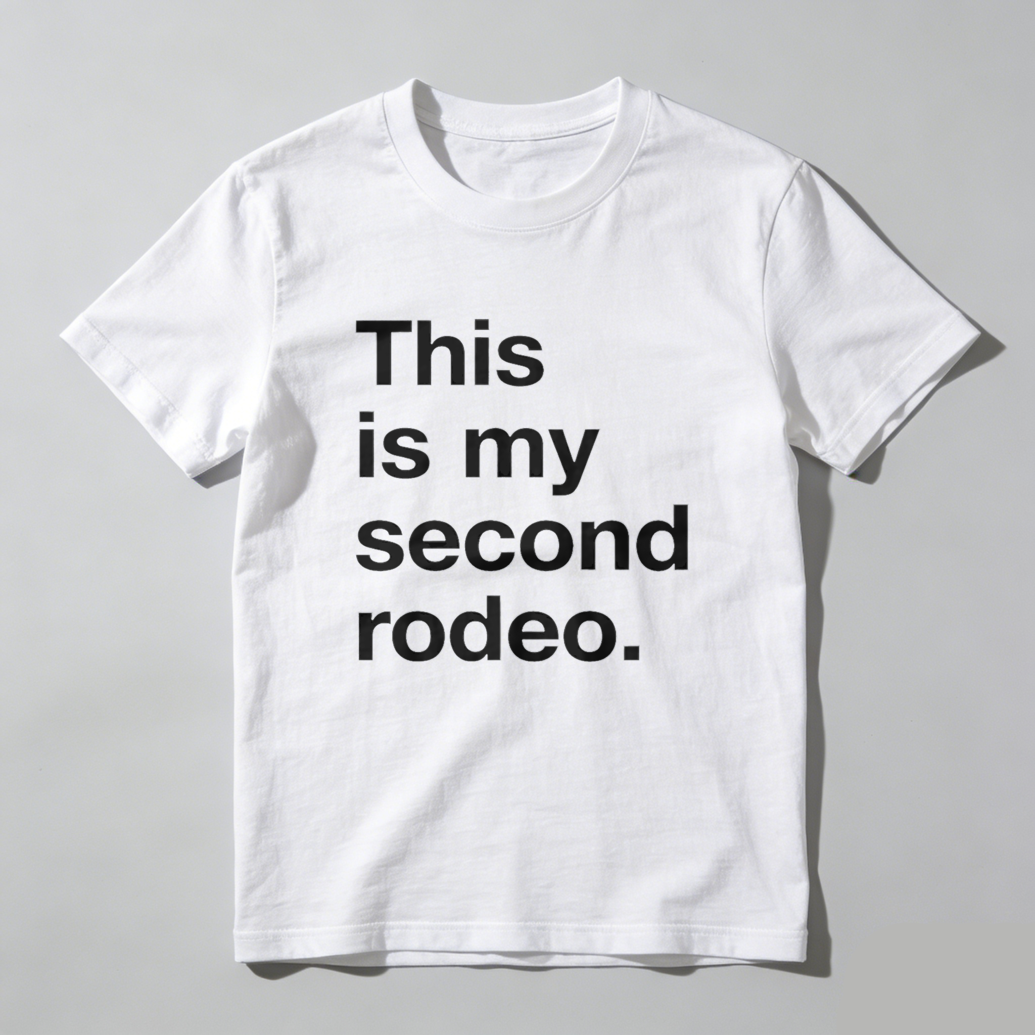 Dorawear™ This Is My Second Rodeo Pure Cotton Short Sleeve T Shirt-Dorawear