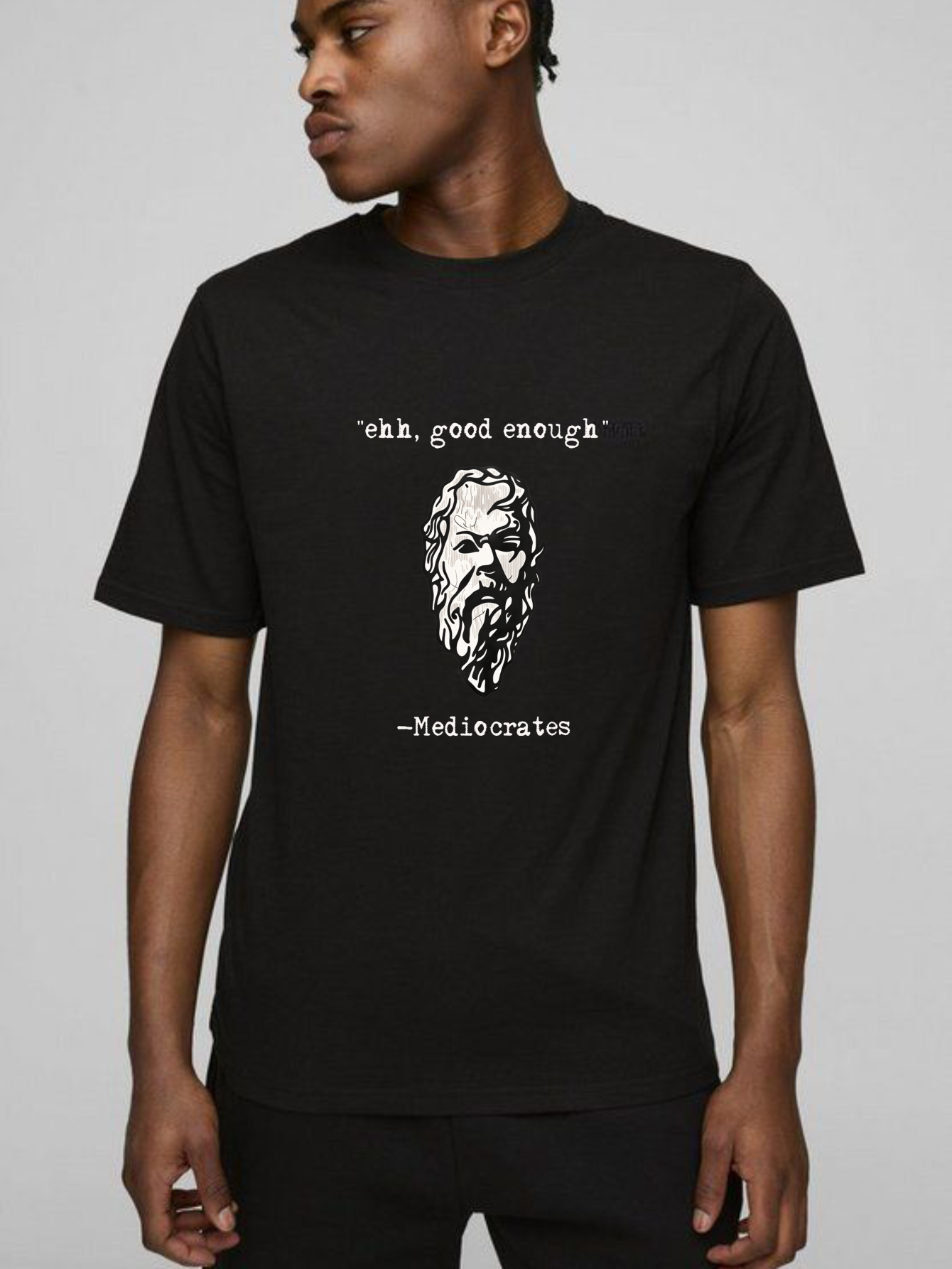 Eh Good Enough Mediococrates tshirt 100% cotton