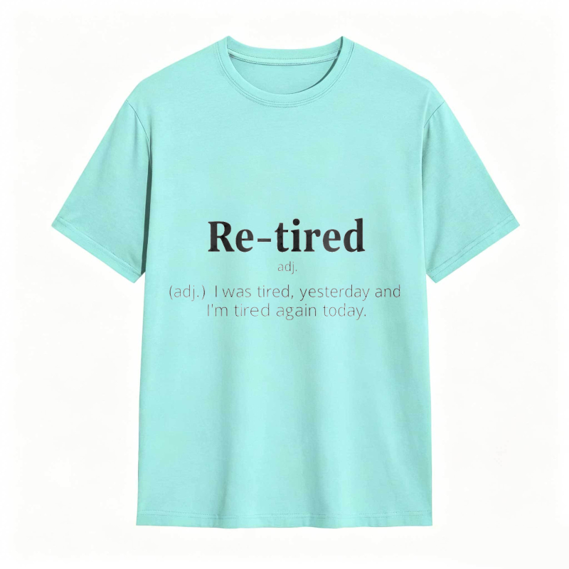 Dorawear™Re Tired Definition Adjective I Was Tired Yesterday And Im Tired Again Today Unisex Classic T-shirt