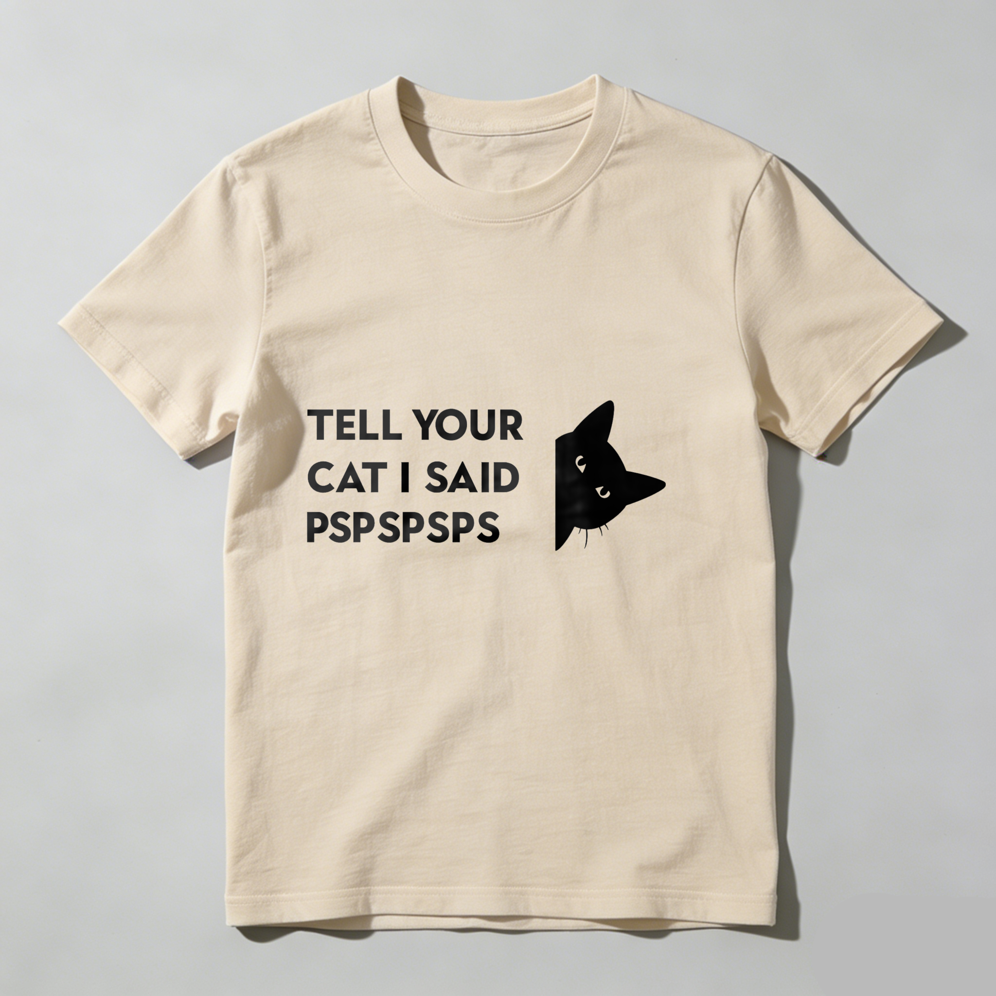 Dorawear™ Tell Your Cat I Said Pspspsps T Shirt