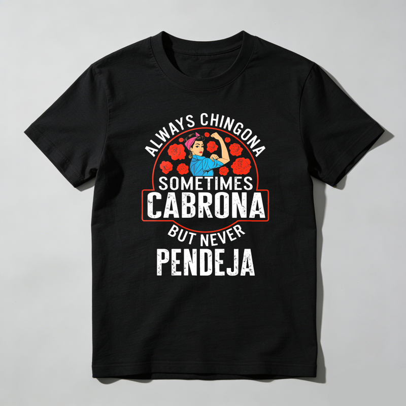 Dorawear™Empowering Latina T-Shirt 'Always Chingona Sometimes Cabrona But Never Pendeja' Medium Fitted Short Sleeve Crew Neck Summer Cotton Tee - Casual Crew Neck, Classic
