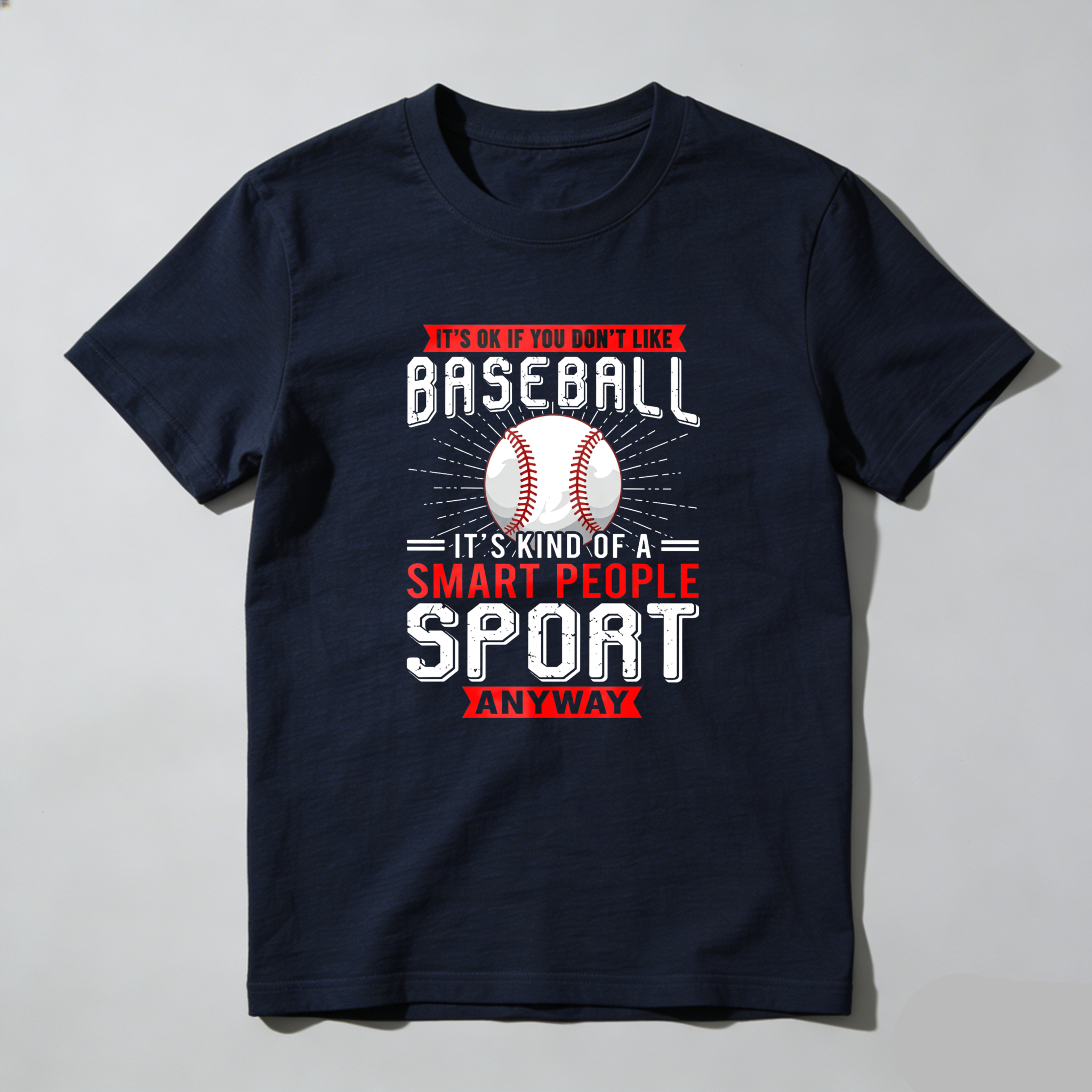Dorawear™ It's Ok If You Don't Like Baseball   It's Kind Of A Smart People Sport Anyway  T Shirt-Dorawear
