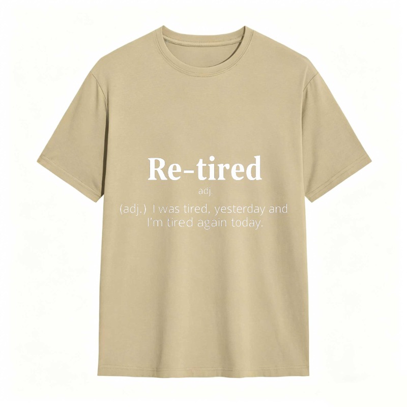 Dorawear™Re Tired Definition Adjective I Was Tired Yesterday And Im Tired Again Today Unisex Classic T-shirt