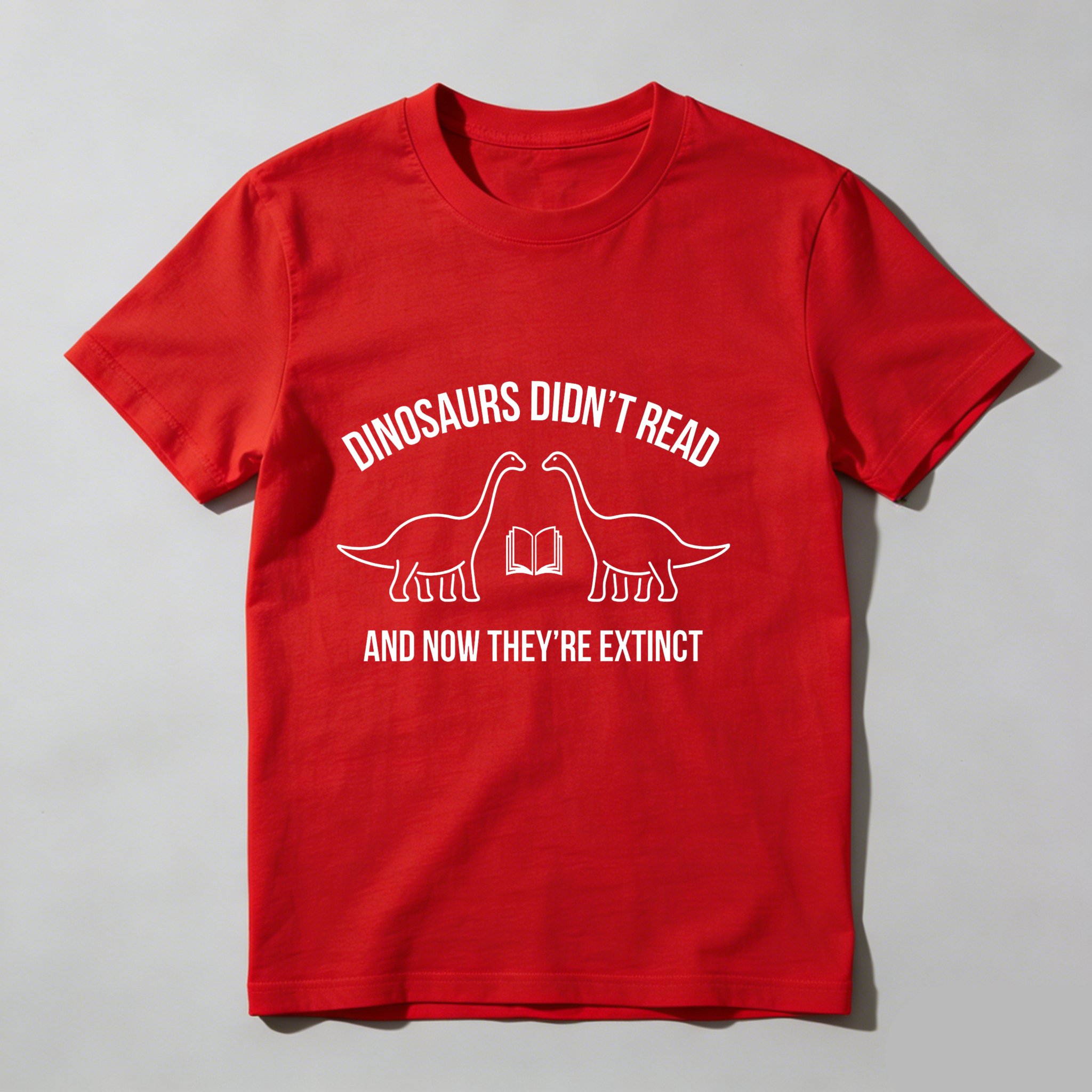 Dorawear™ Dinosaurs Didn't Read And Now They're Extinct T Shirt
