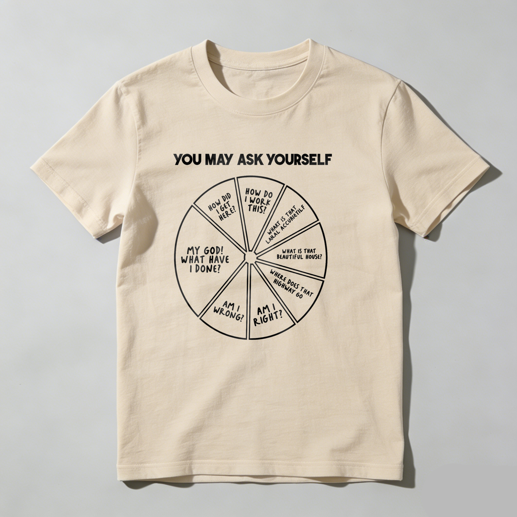 Dorawear™ You May Ask Yourself Wheel Of Questions T Shirt