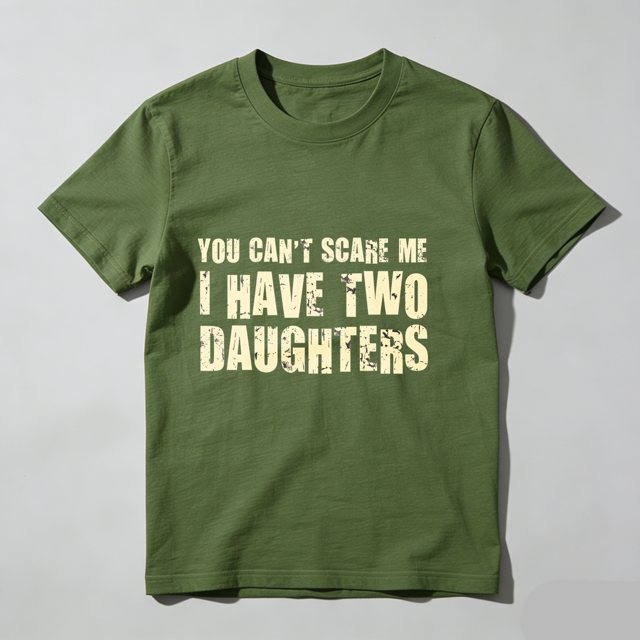 Dorawear™ You Cant Scare Me I Have Two Daughters T Shirt