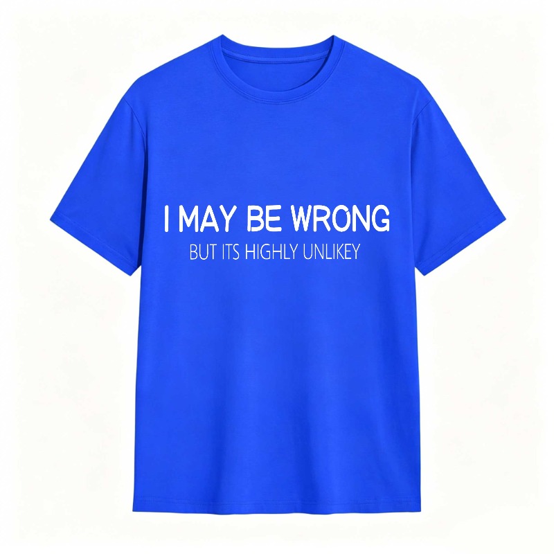 Dorawear™ I May Be Wrong But Its Highly Unlikely Unisex Classic T-shirt