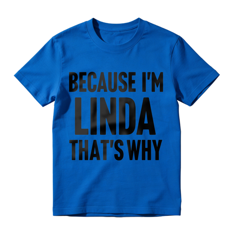Because Im Linda Thats Why Unisex Classic T-shirt