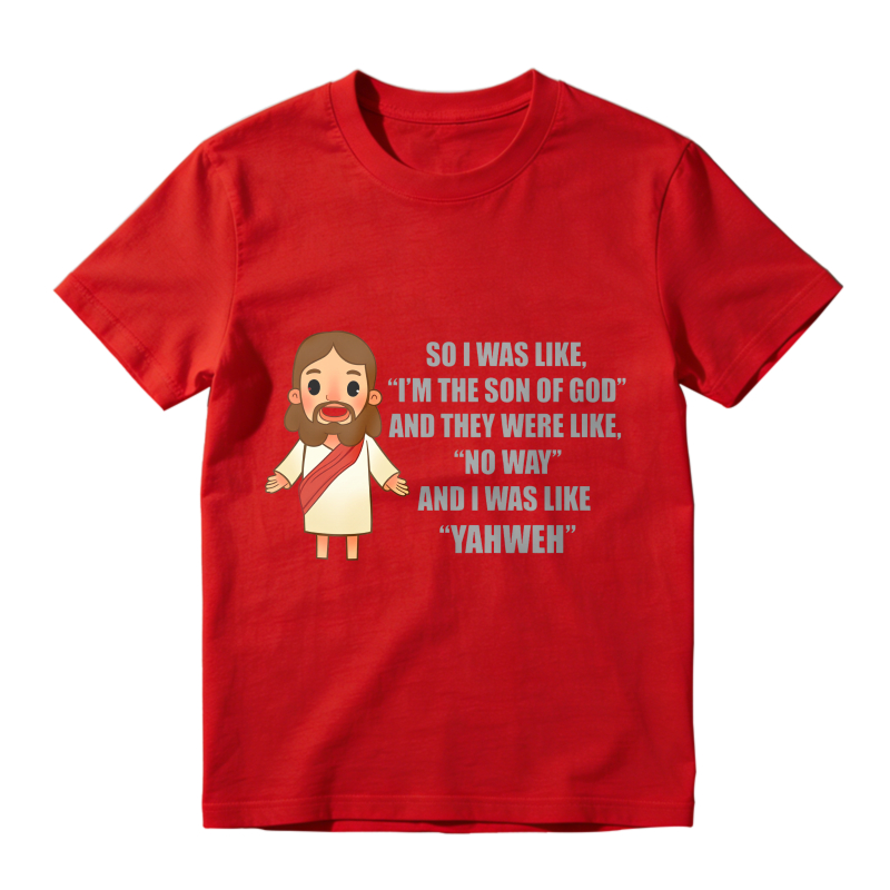 Jesus Cartoon Quote I Was Like Im The Son Of God And They Were Like No Way And I Was Like Yahweh Unisex Classic T-shirt