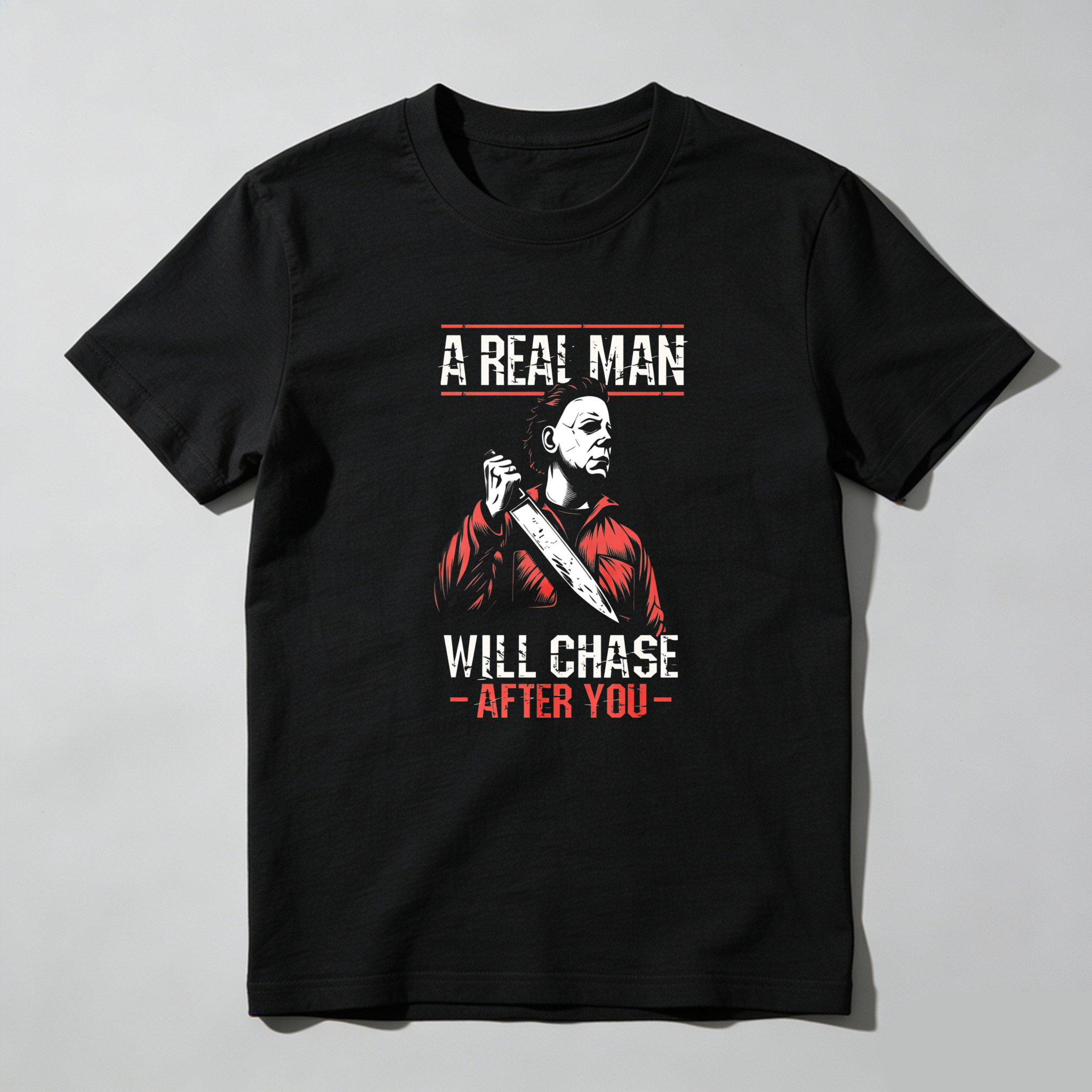 A Real Man Will Chase After You tshirt 100% cotton