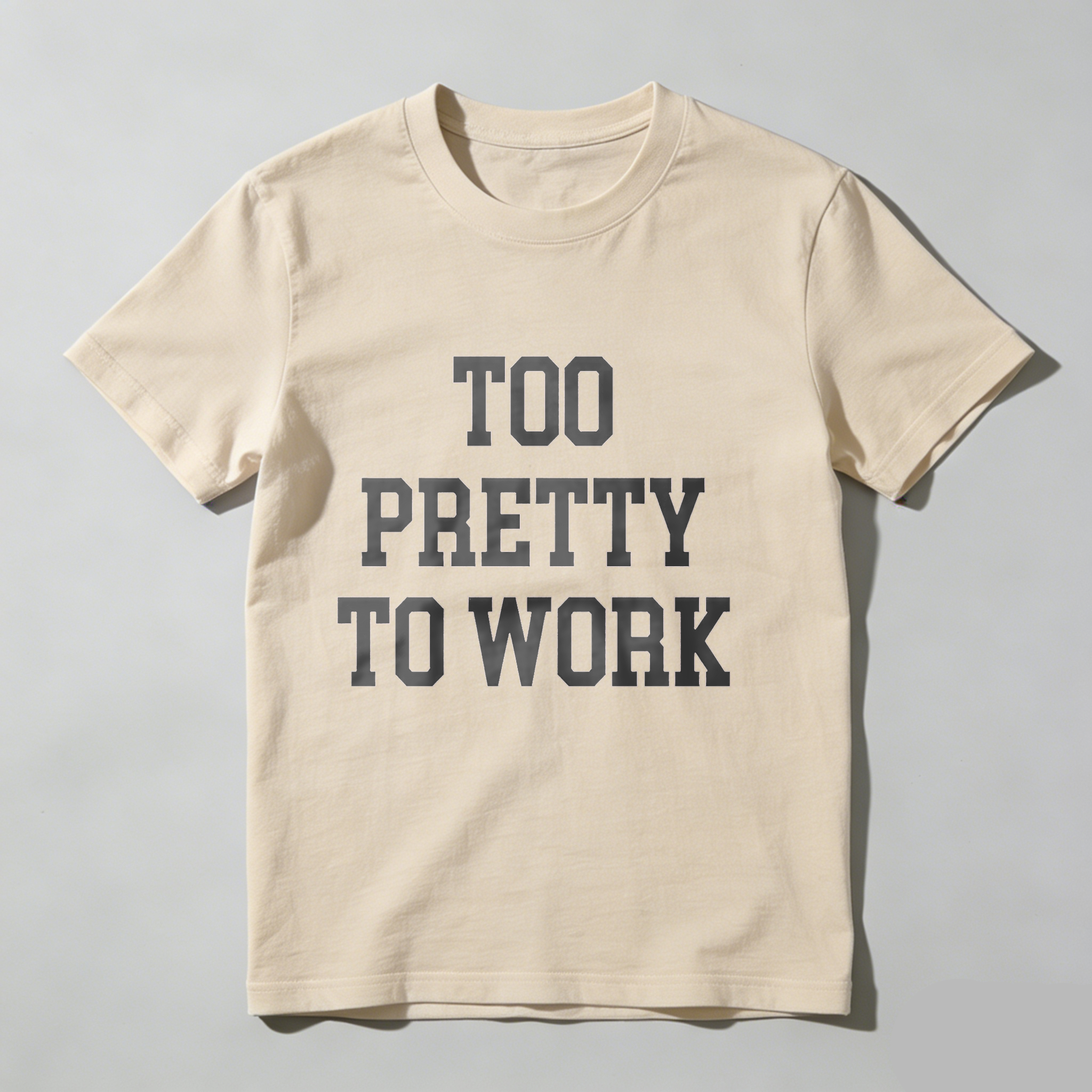 Dorawear™Too Pretty To Work T Shirt