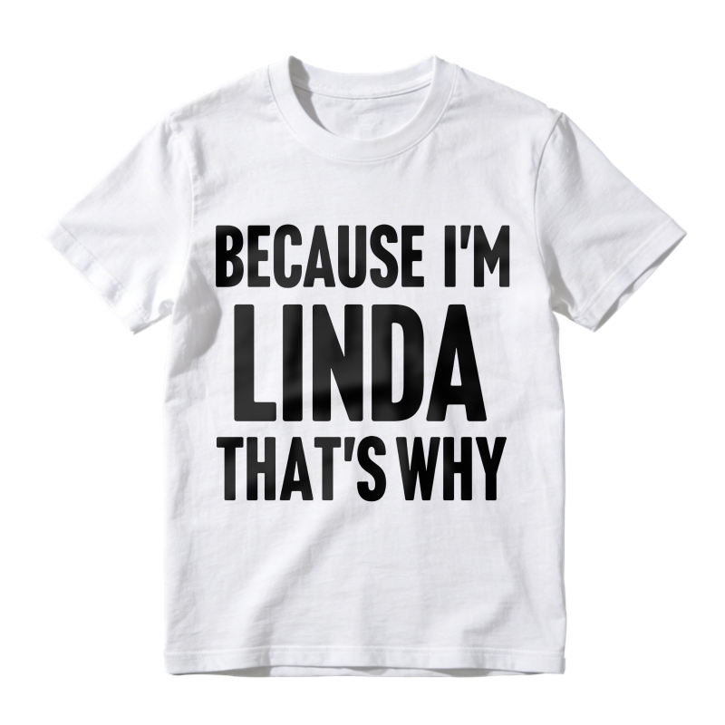 Because Im Linda Thats Why Unisex Classic T-shirt