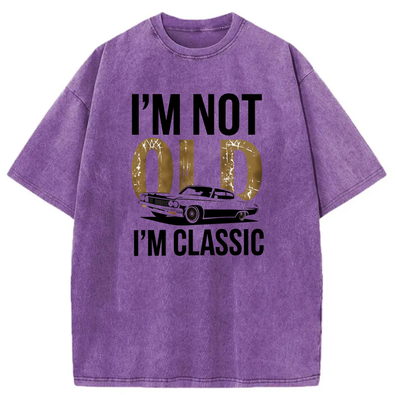 Dorawear™  I'm Not Old I'm Classic Washed Cotton T-Shirt