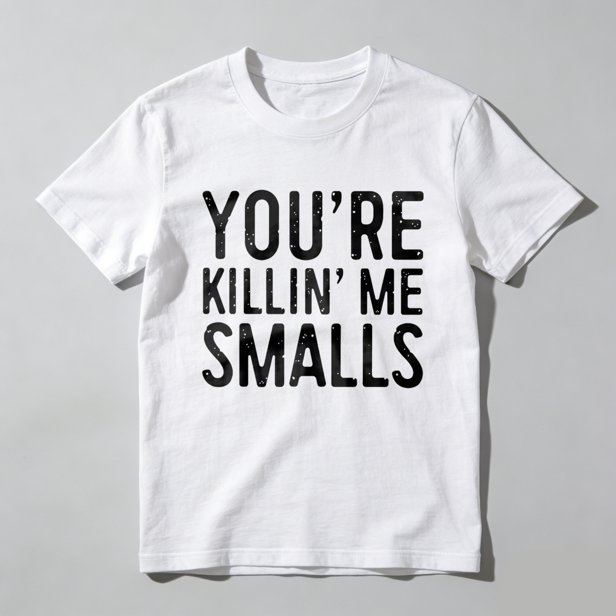 Dorawear™ You're Killin' Me Smalls  T Shirt-Dorawear