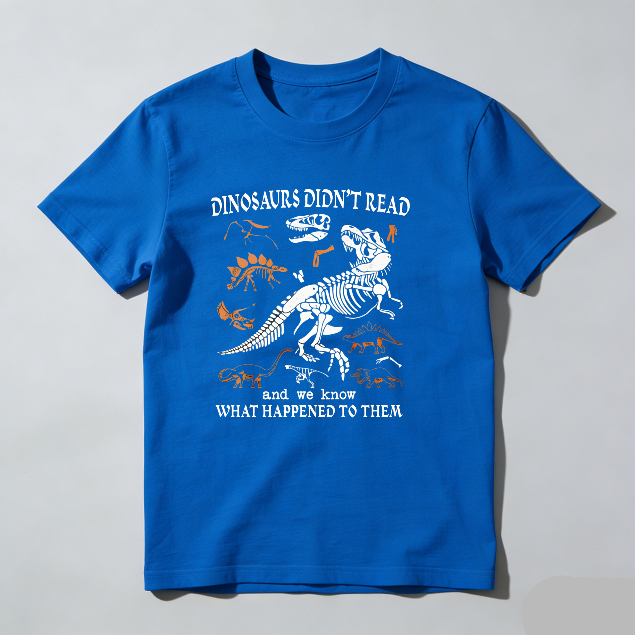 Dorawear™ Dinosaurs Didn't Read And We Know What Happened To Them T Shirt