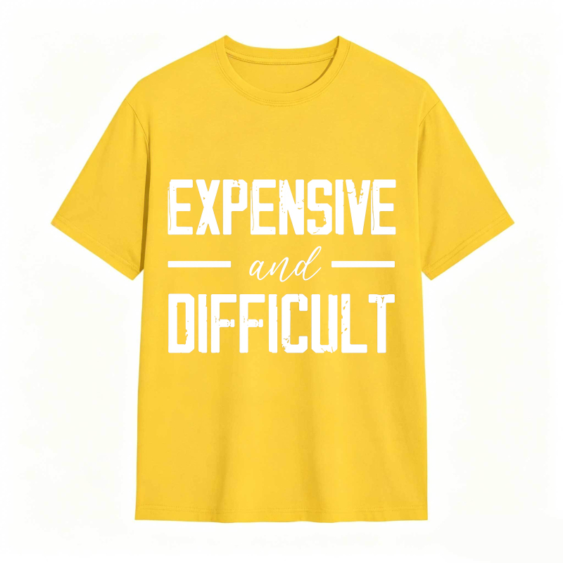 Dorawear™Expensive And Difficult Text Design Unisex Classic T-shirt