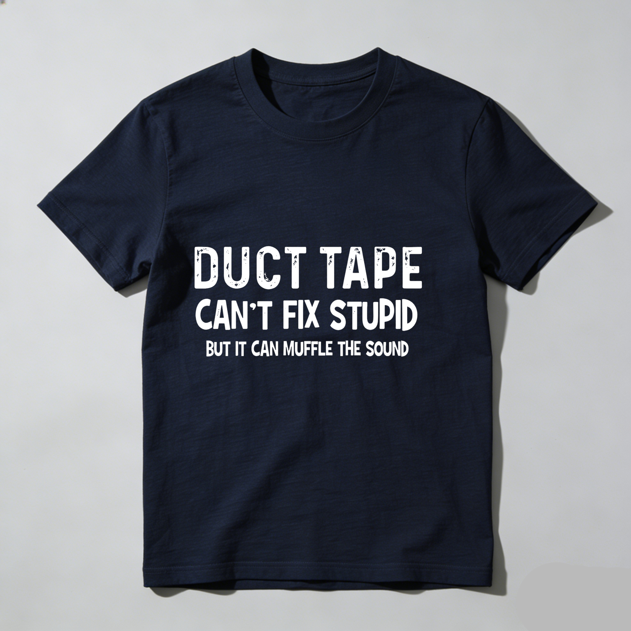Dorawear™ Duct Tape Can't Fix Stupid But It Can Muffle The Sound T Shirt