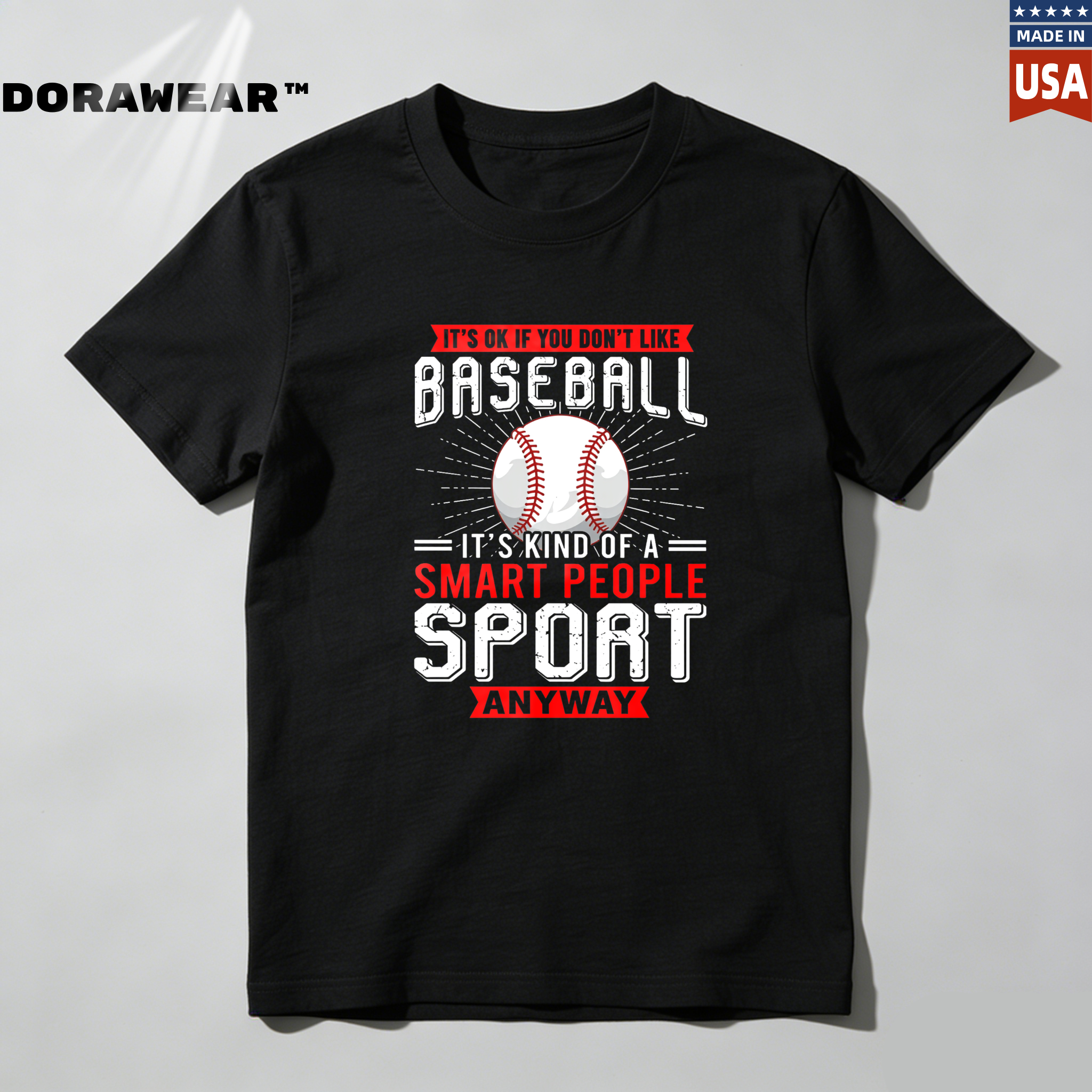 Dorawear™ It's Ok If You Don't Like Baseball   It's Kind Of A Smart People Sport Anyway  T Shirt-Dorawear