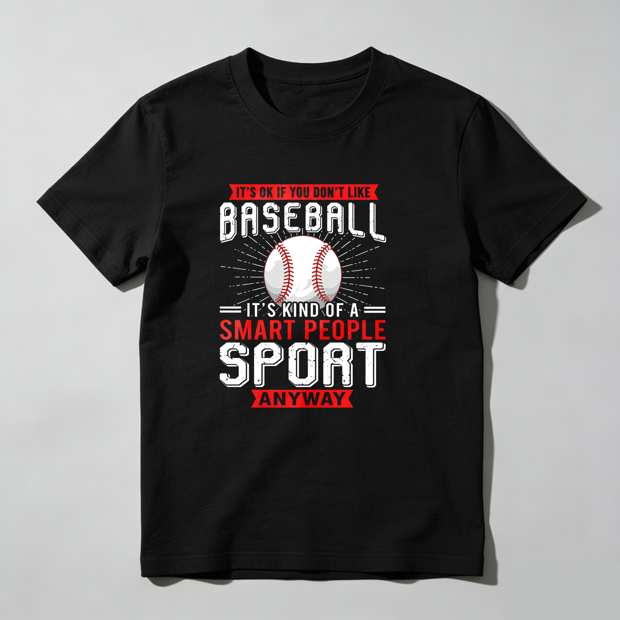 Dorawear™ It's Ok If You Don't Like Baseball   It's Kind Of A Smart People Sport Anyway  T Shirt-Dorawear