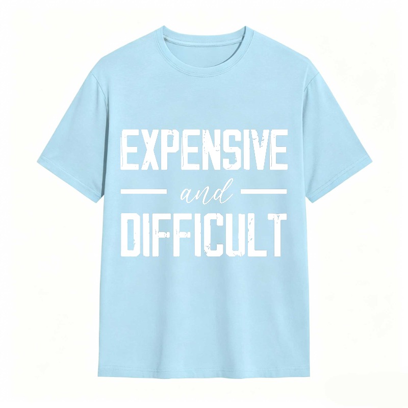 Dorawear™Expensive And Difficult Text Design Unisex Classic T-shirt