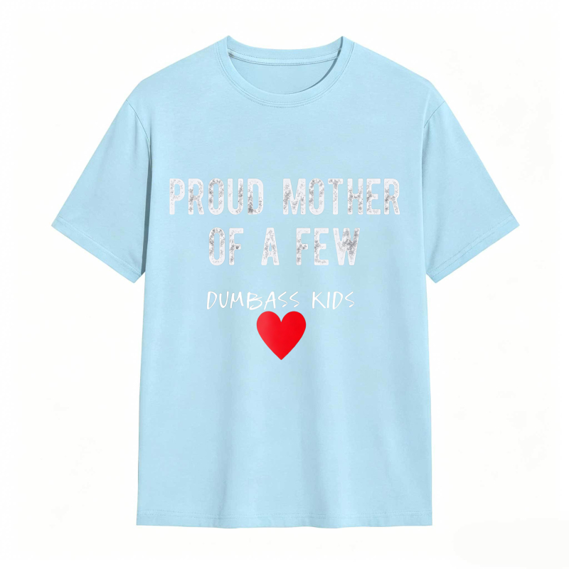 Dorawear™Proud Mother Of A Few Dumbass Kids Heart Design Unisex Classic T-shirt