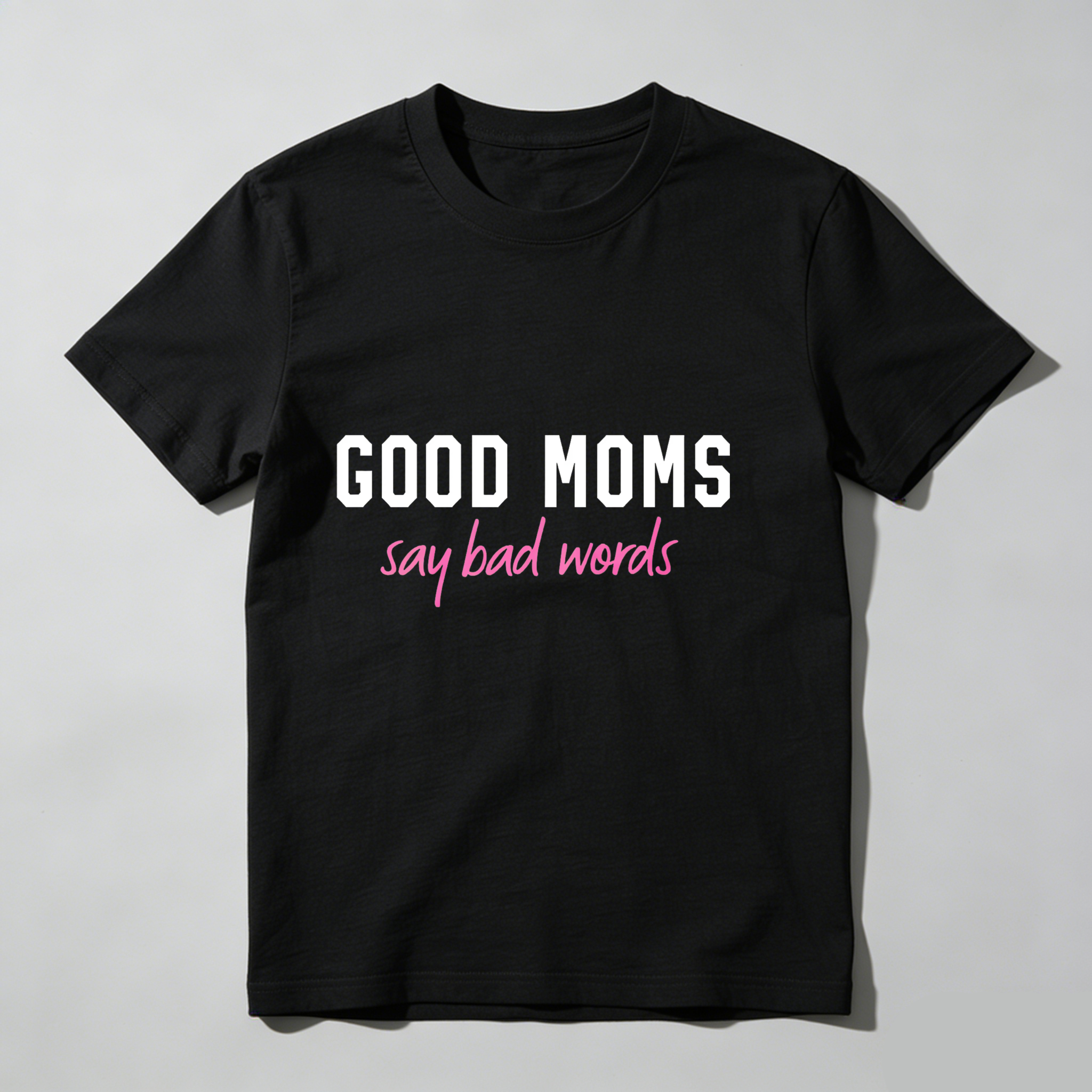 Dorawear™Good Moms Say Bad Words T Shirt