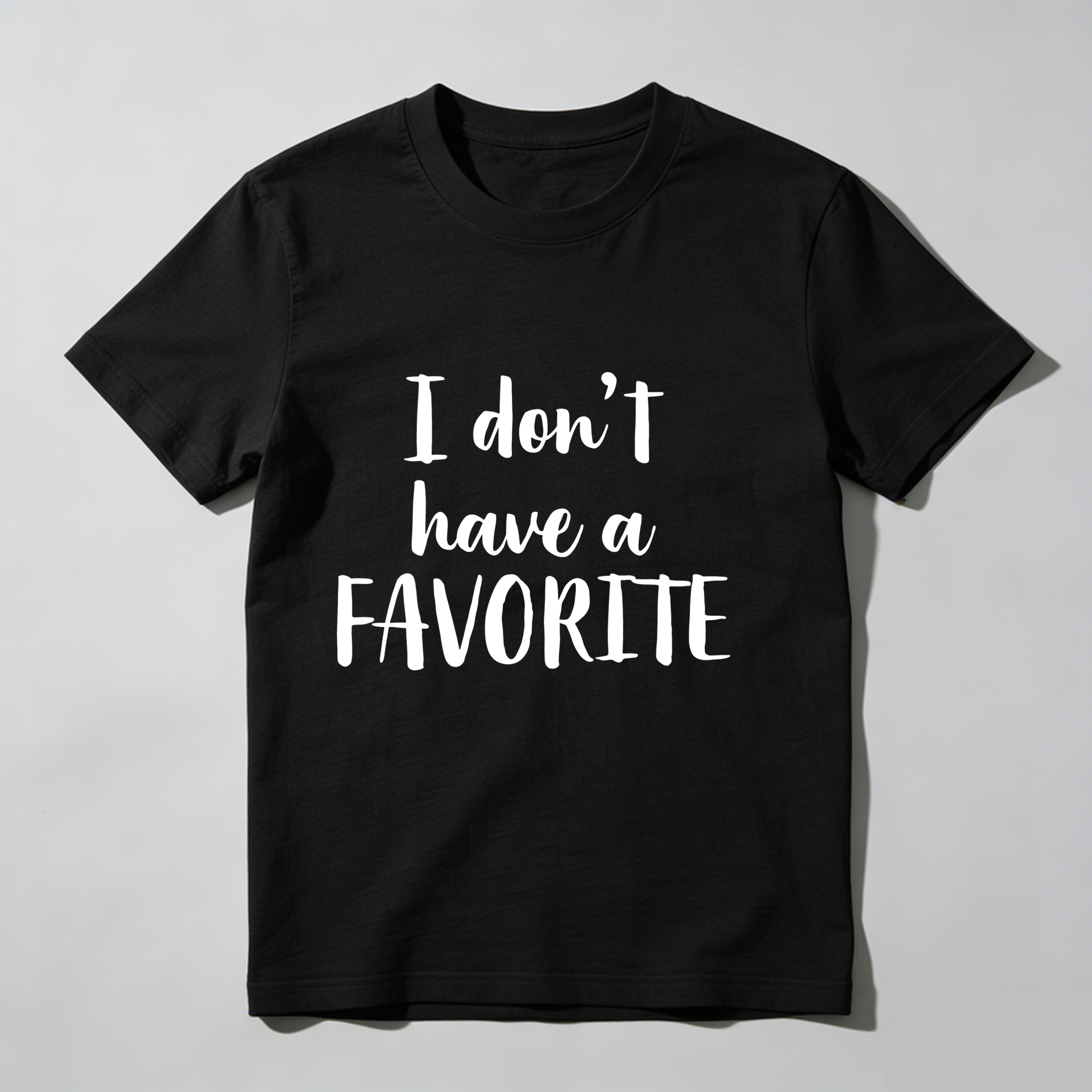 Dorawear™  I Don't Have A Favorite T Shirt