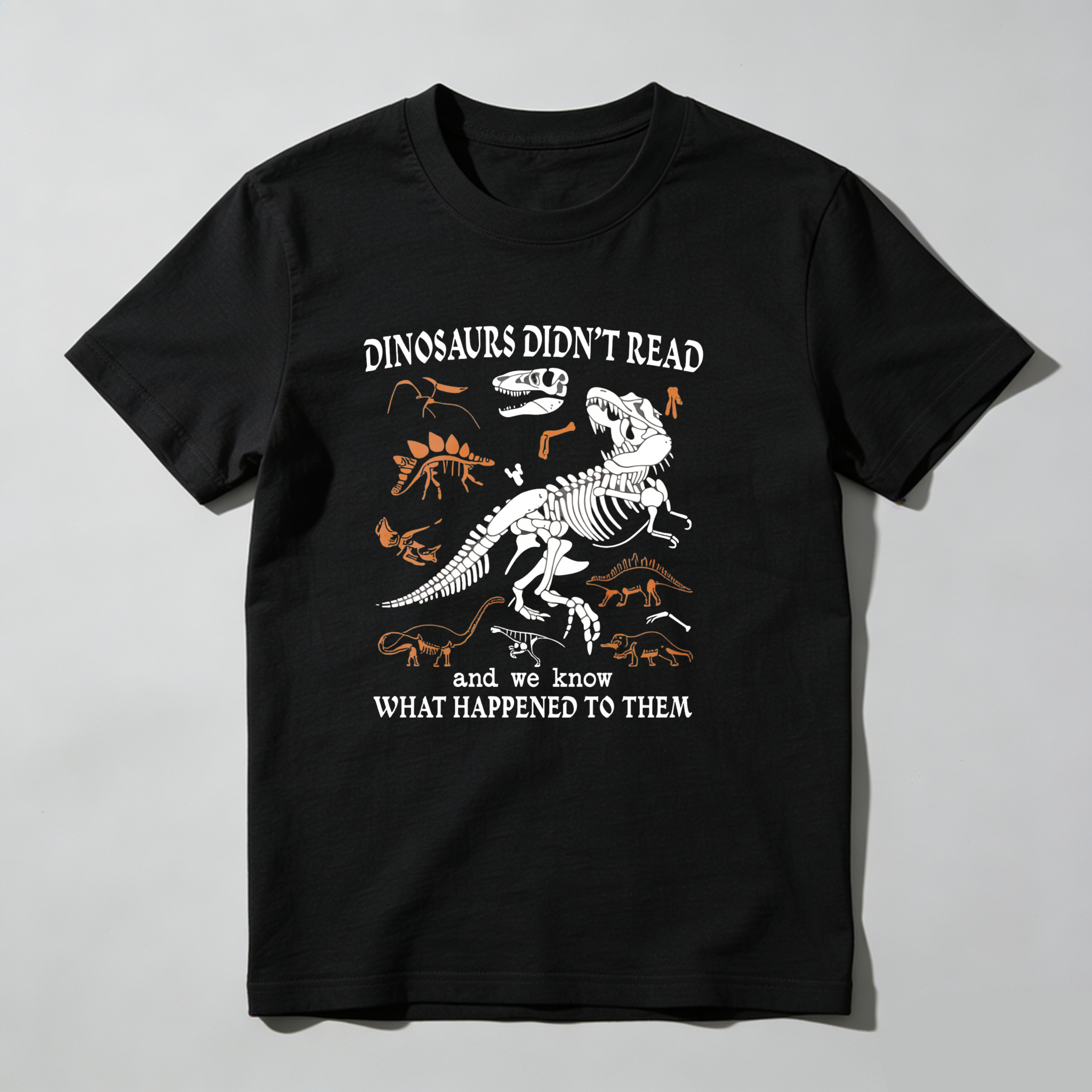 Dorawear™ Dinosaurs Didnt Read And We Know What Happened To Them T Shirt