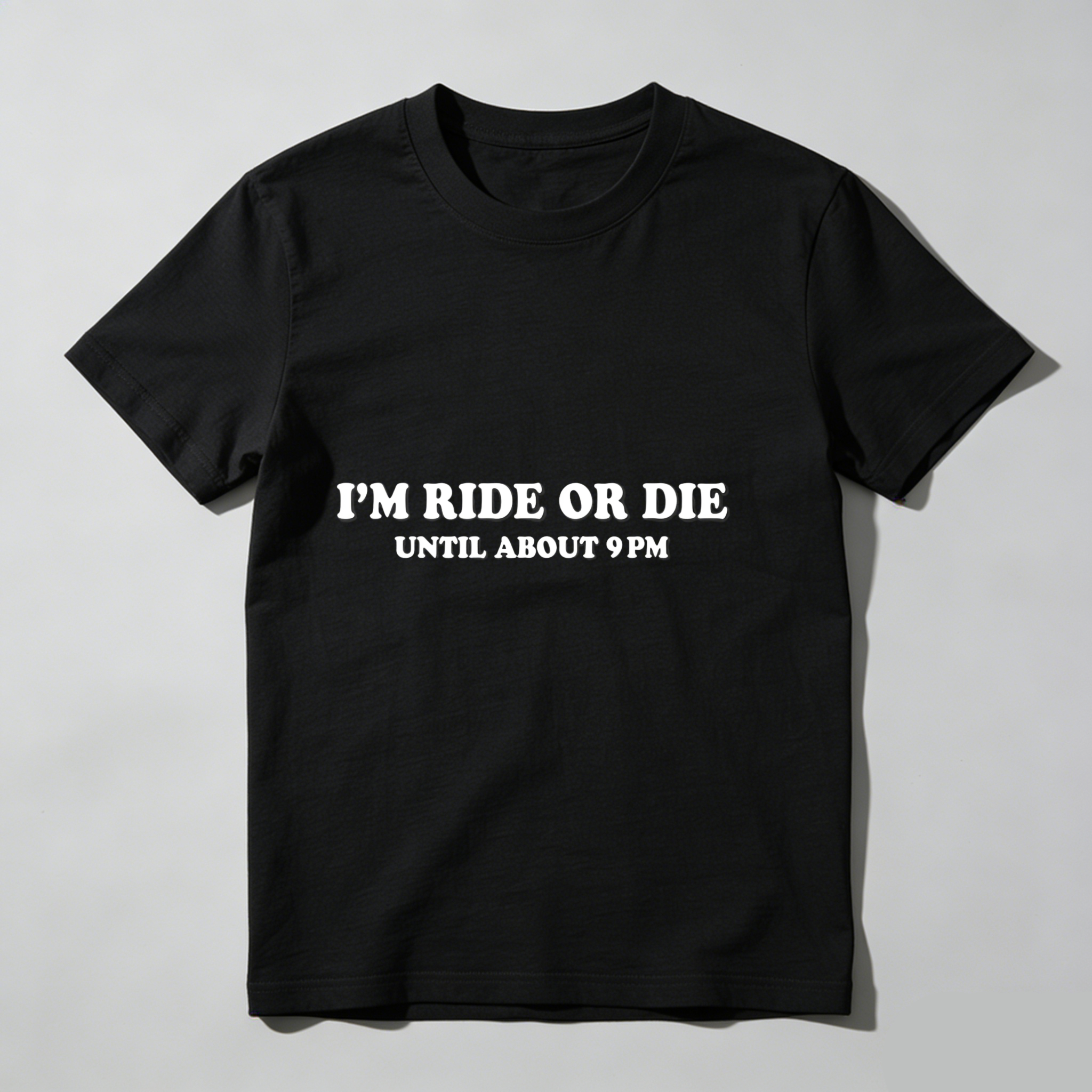 Dorawear™I'm Ride Or Die Until About 9 Pm T Shirt