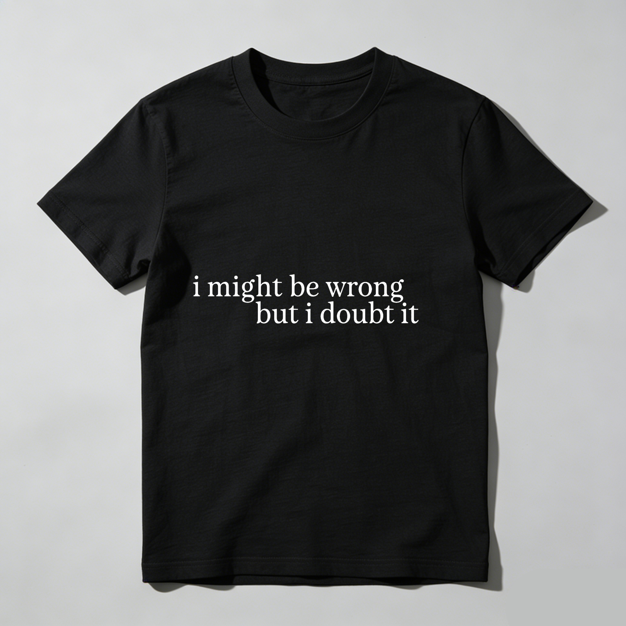 Dorawear™ I Might Be Wrong But I Doubt It T Shirt
