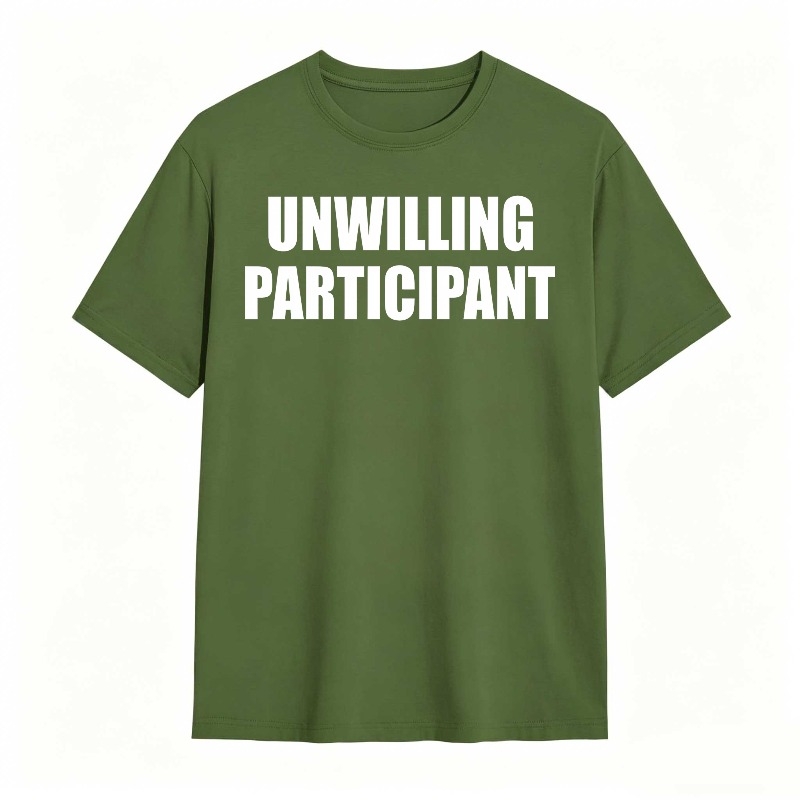 Dorawear™Unwilling Participant T Shirt 100% cotton
