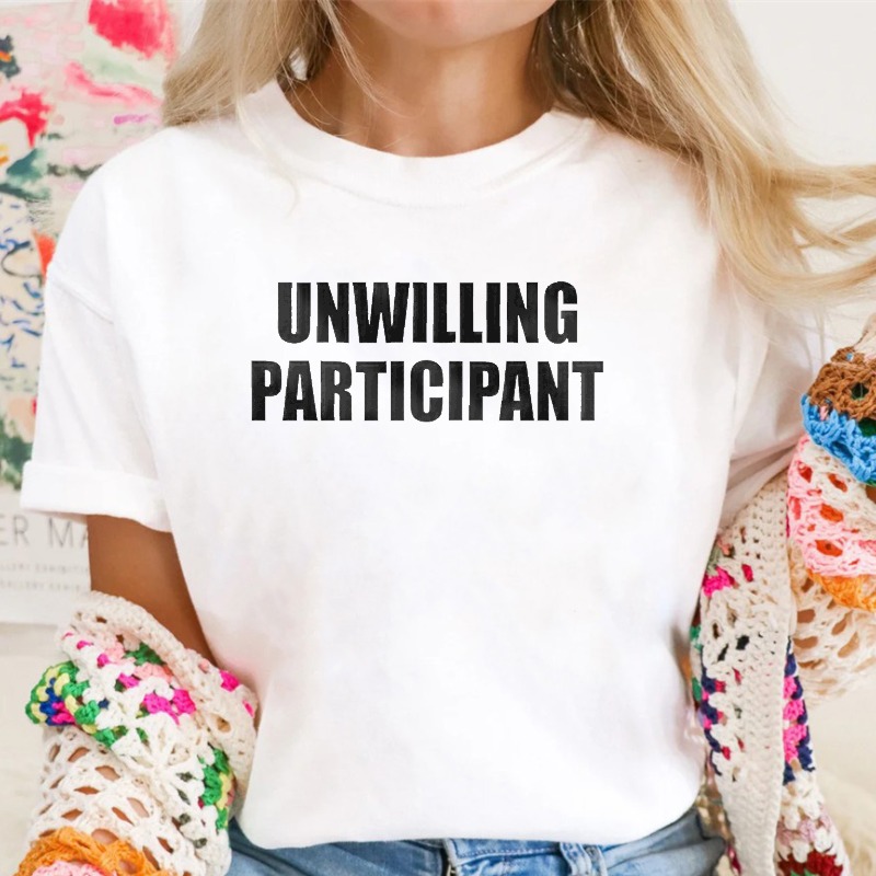 Dorawear™Unwilling Participant T Shirt 100% cotton