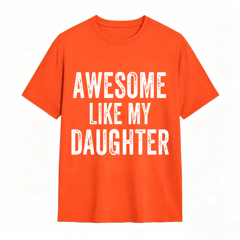 Dorawear™ Awesome Like My Daughter Unisex Classic T-shirt