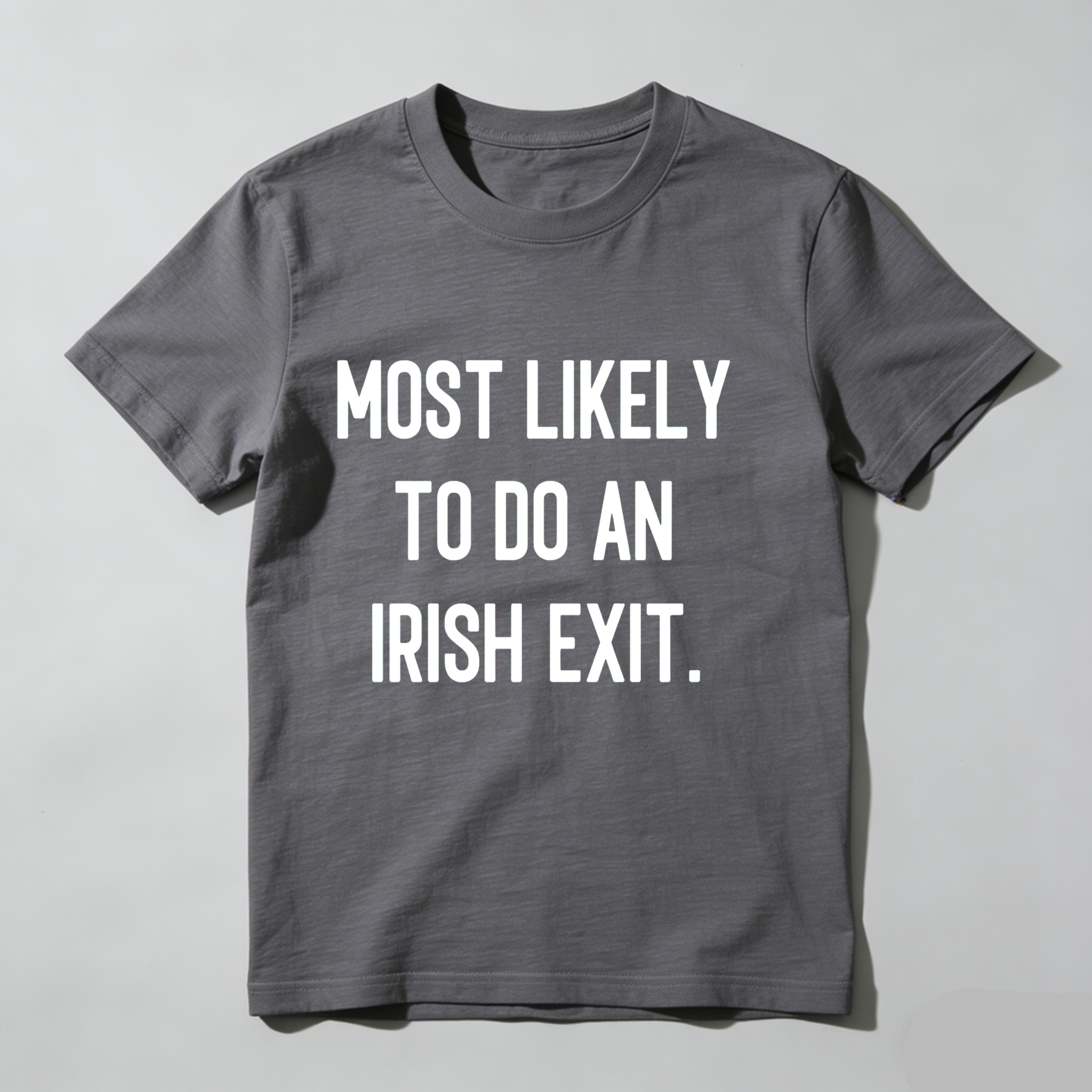 Dorawear™Most Likely To Do An Irish Exit T Shirt