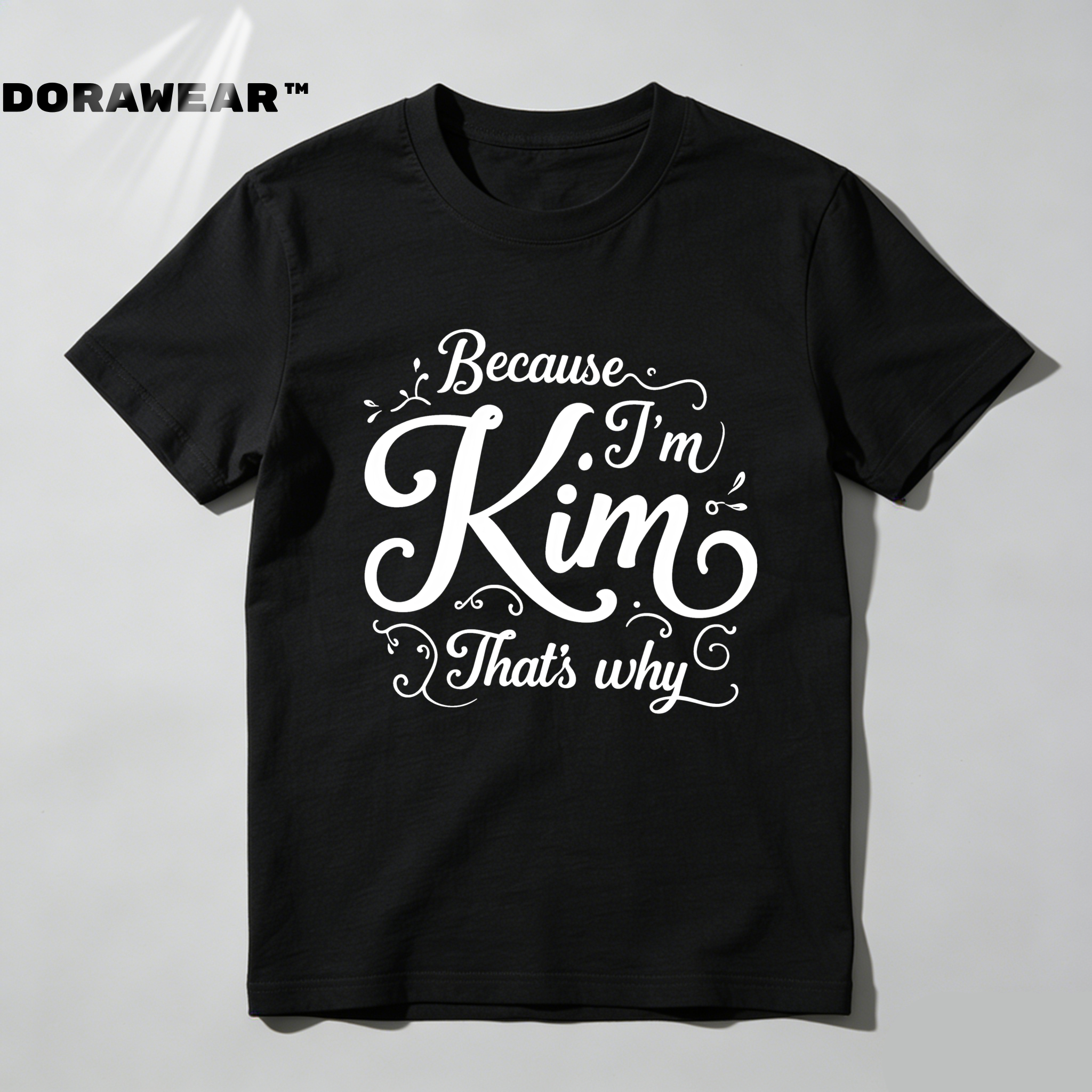 Dorawear™  Because I'm Kim That's Why T Shirt