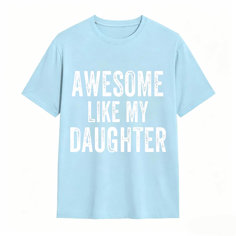 Dorawear™ Awesome Like My Daughter Unisex Classic T-shirt