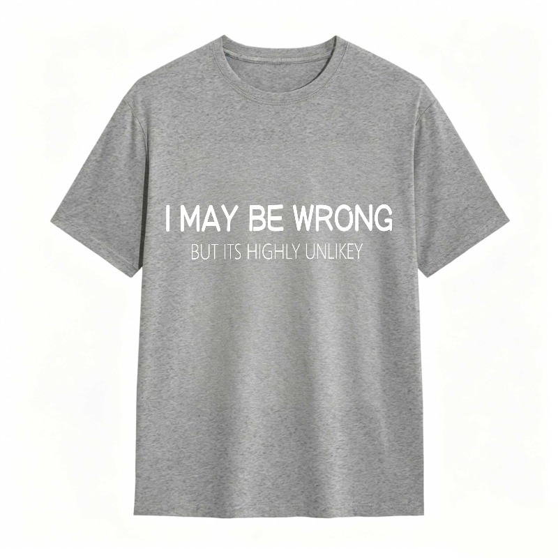 Dorawear™ I May Be Wrong But Its Highly Unlikely Unisex Classic T-shirt