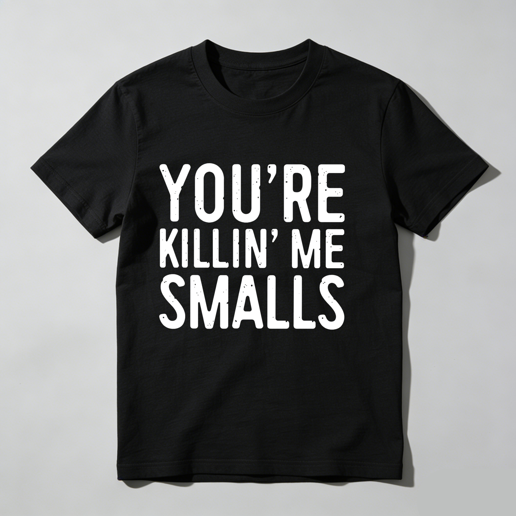 Dorawear™ You're Killin' Me Smalls  T Shirt-Dorawear