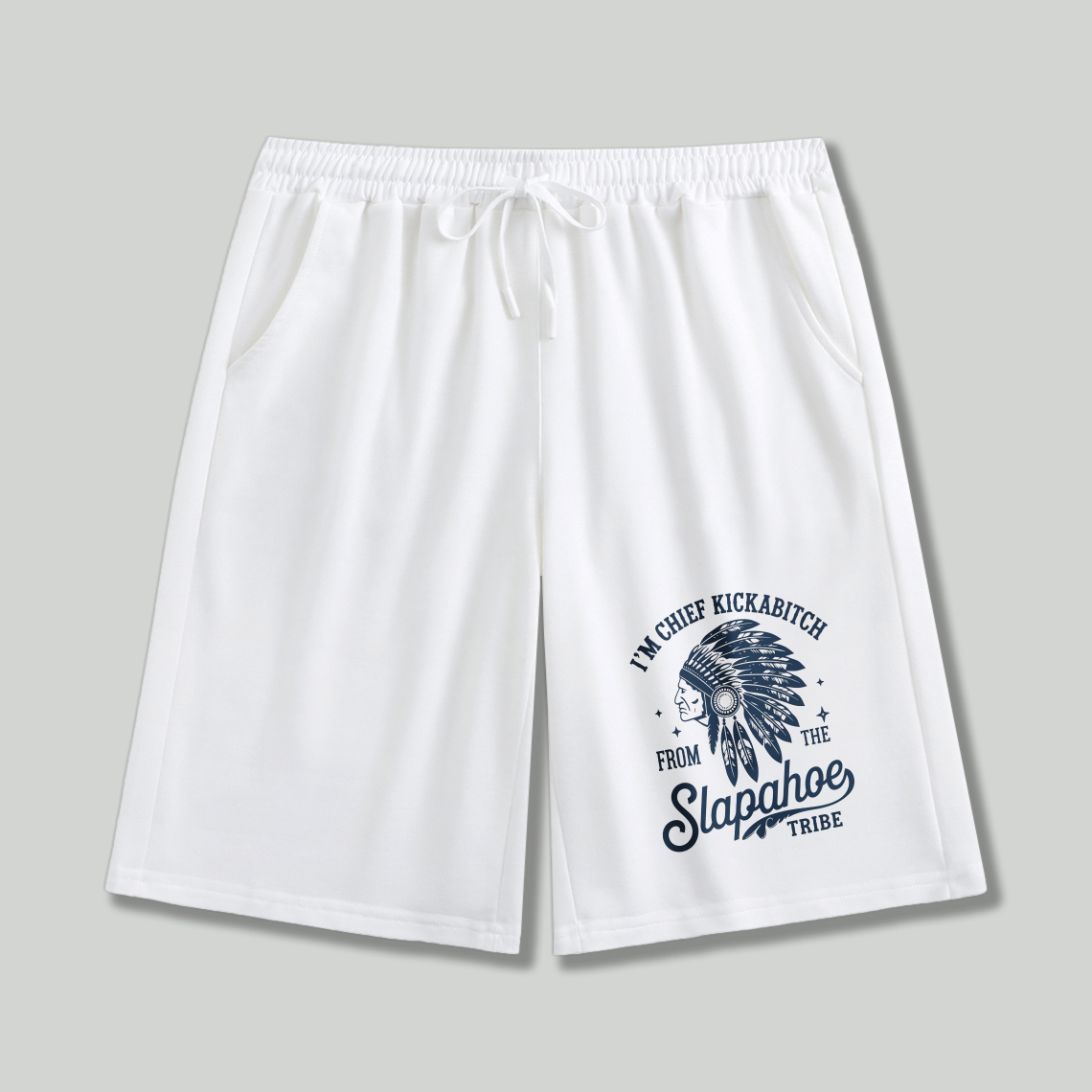Dorawear™ I'm Chief Kickabitch From The Slapahoe Tribe  Shorts