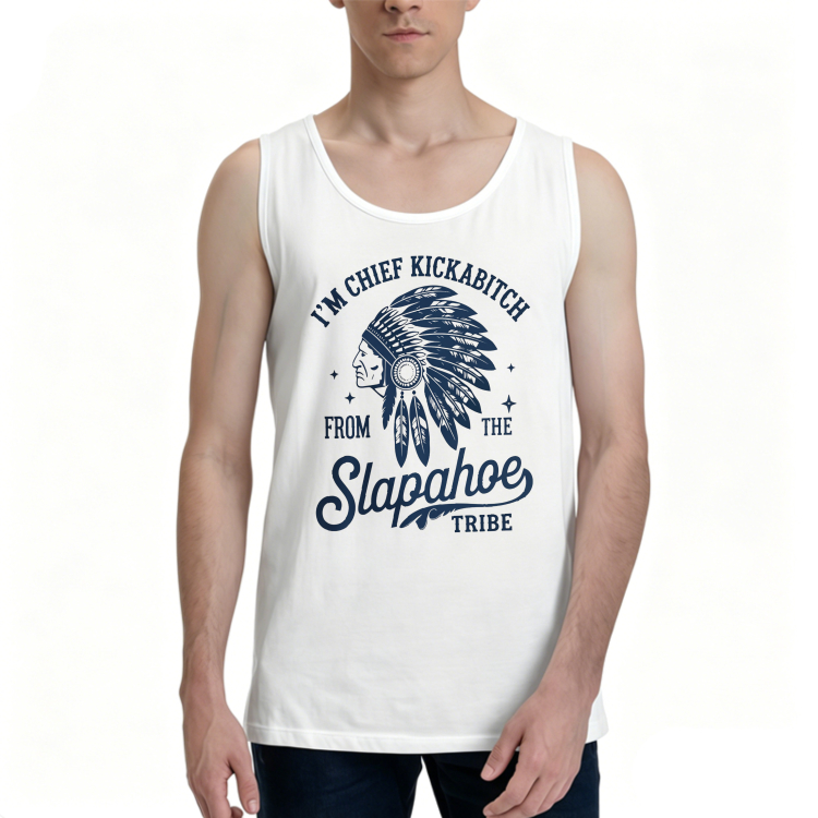 Dorawear™ I'm Chief Kickabitch From The Slapahoe Tribe  100% Cotton Premium Tank Top