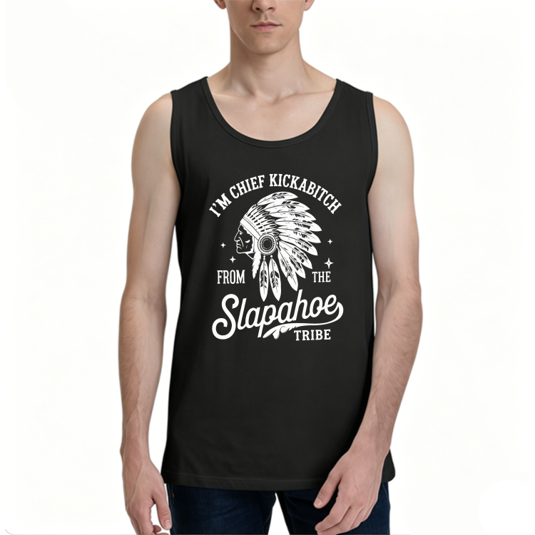 Dorawear™ I'm Chief Kickabitch From The Slapahoe Tribe  100% Cotton Premium Tank Top