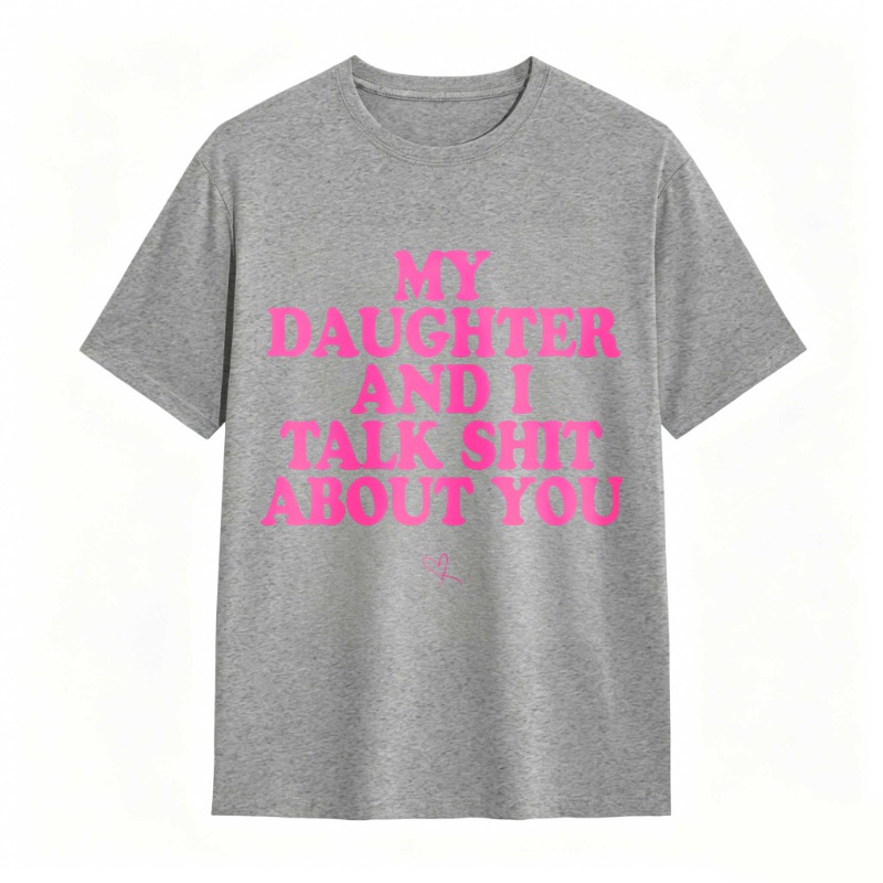 Dorawear™ My Daughter And I Talk Shit About You Unisex Classic T-shirt