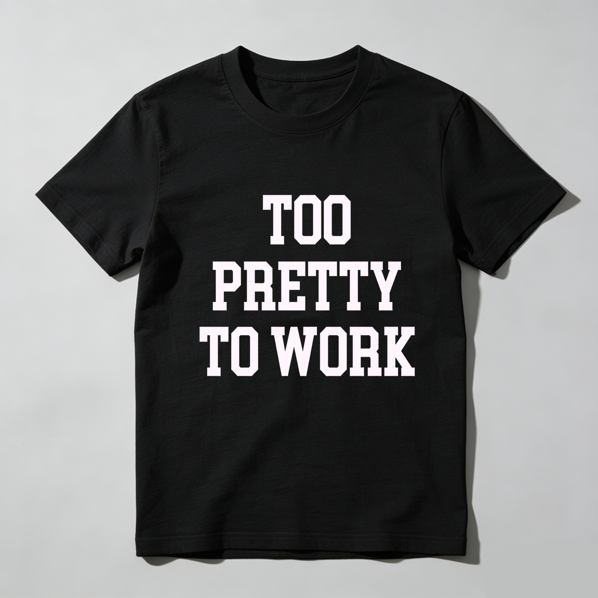Dorawear™Too Pretty To Work T Shirt