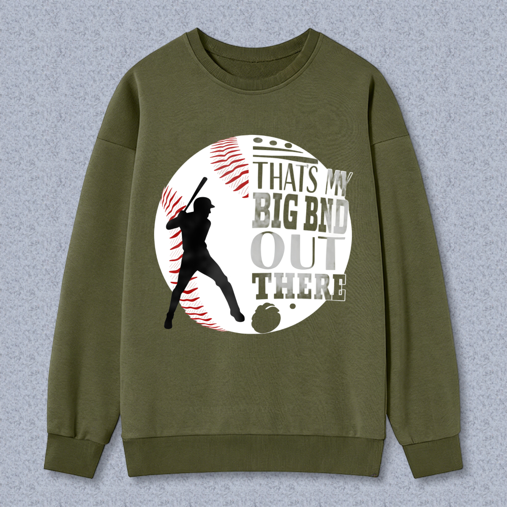 Dorawear™ Baseball Player With Text Thats My Big Bnd Out There Unisex Classic Sweatshirt