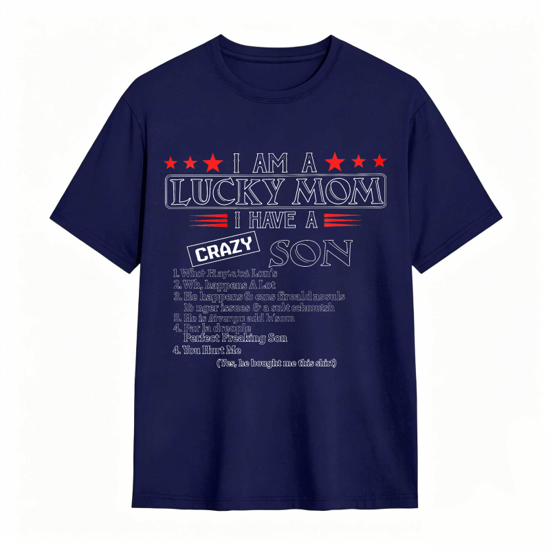 Dorawear™ I Am A Lucky Mom I Have A Crazy Son List Of Traits Unisex Classic T-shirt